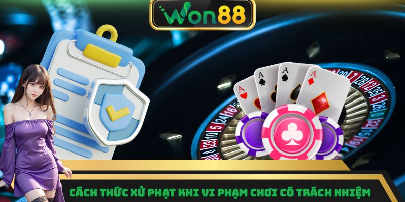 Cách thức xử phạt khi vi phạm chơi có trách nhiệm