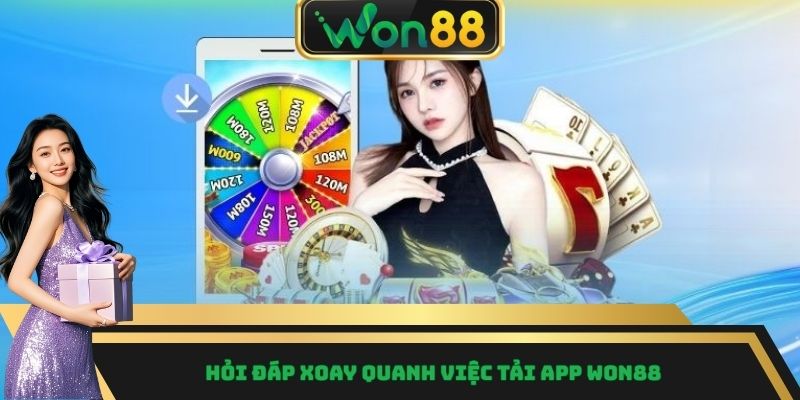 Hỏi đáp xoay quanh việc tải app WON88