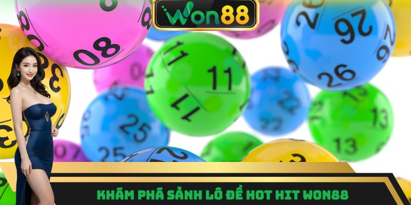 Lô Đề Trực Tuyến Dễ Chơi, Mang Cơ Hội Trúng Thưởng Lớn 5 Khám phá sảnh lô đề hot hit Won88