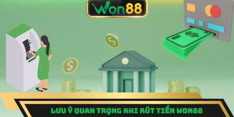 Lưu ý quan trọng khi rút tiền Won88