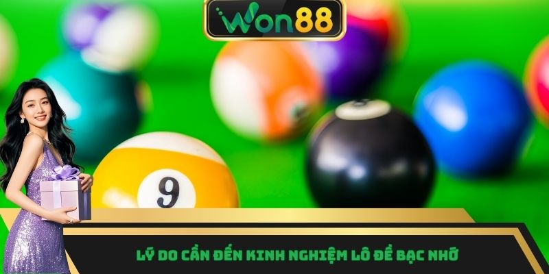 Lý do cần đến kinh nghiệm lô đề bạc nhớ
