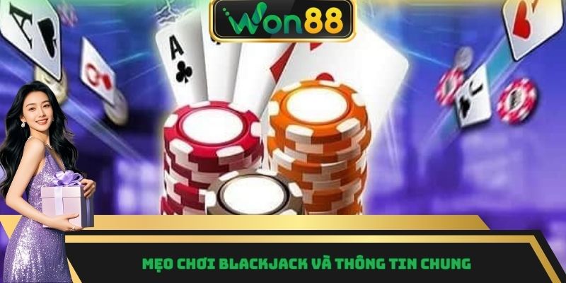 Mẹo Chơi Blackjack - Tìm Hiểu Top Phương Pháp Cược Hay Nhất 2 Mẹo chơi blackjack và thông tin chung