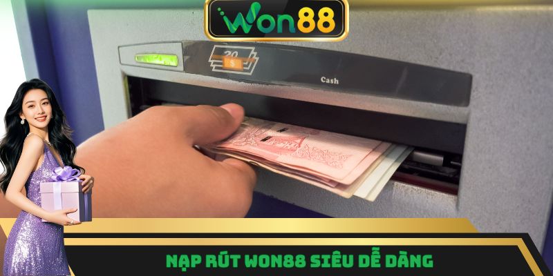 Nạp rút Won88 siêu dễ dàng