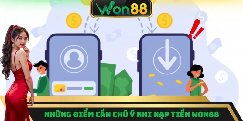Nạp Tiền Won88 - Thao Tác Dễ Dàng Chỉ Trong Vài Bước 7 Những điểm cần chú ý khi nạp tiền Won88