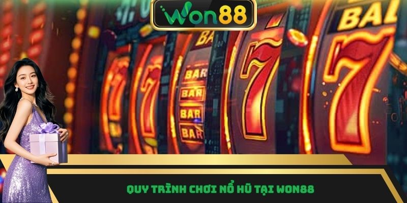 Quy trình chơi nổ hũ tại WON88
