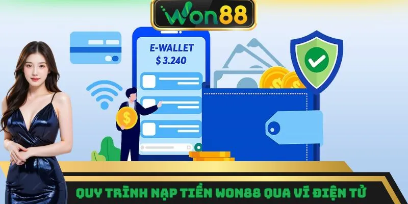 Nạp Tiền Won88 - Thao Tác Dễ Dàng Chỉ Trong Vài Bước 3 Quy trình nạp tiền Won88 qua ví điện tử