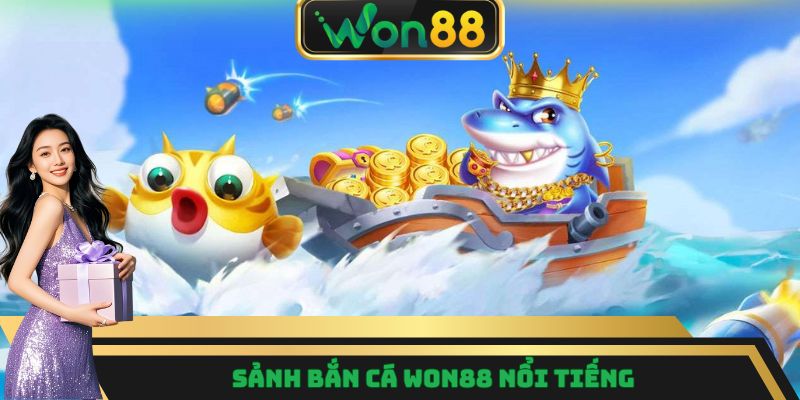 Sảnh bắn cá Won88 nổi tiếng