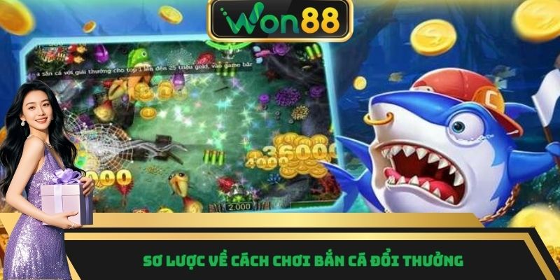 Cách Chơi Bắn Cá Đổi Thưởng - Hướng Dẫn Chi Tiết Mới 2025 2 Sơ lược về cách chơi bắn cá đổi thưởng