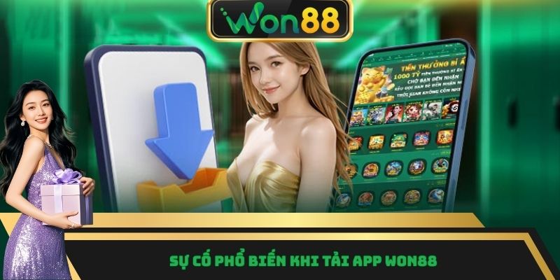 Sự cố phổ biến khi tải app WON88