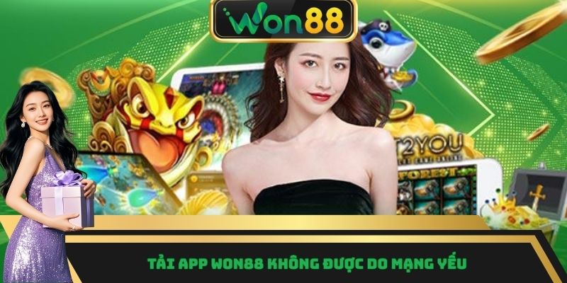 Tải app WON88 không được do mạng yếu