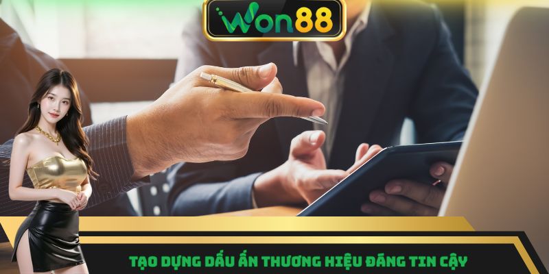 Tạo dựng dấu ấn thương hiệu đáng tin cậy