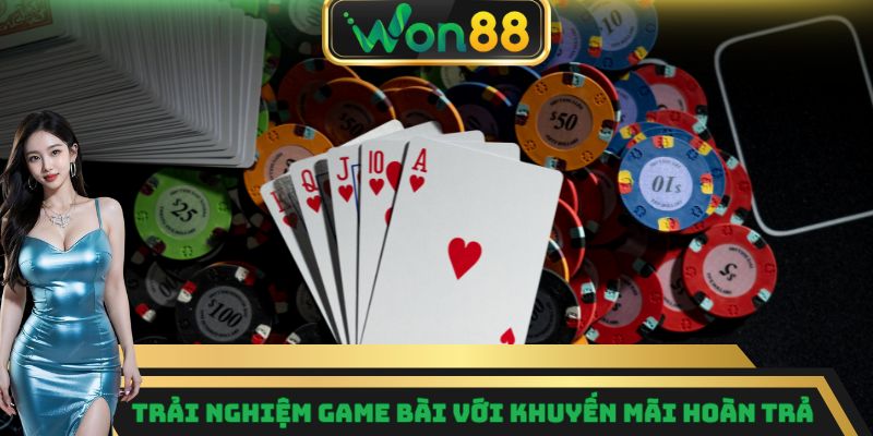 Trải nghiệm game bài với khuyến mãi hoàn trả